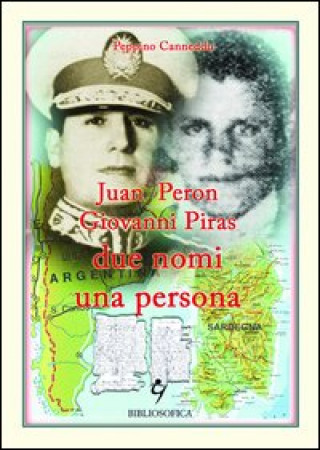 Könyv Juan Peron, Giovanni Piras due nomi una persona Peppino Canneddu