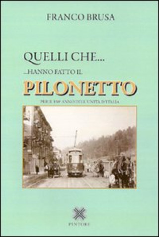 Könyv Quelli che... hanno fatto il Pilonetto Franco Brusa