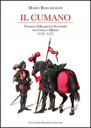 Kniha Il cumano. Cronaca della guerra decennale tra Como e Milano 1118-1127 Mario Bergamaschi