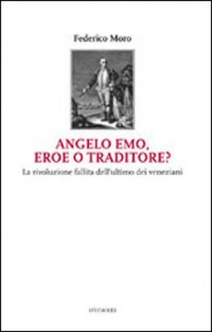 Kniha Angelo Emo, eroe o traditore? Federico Moro
