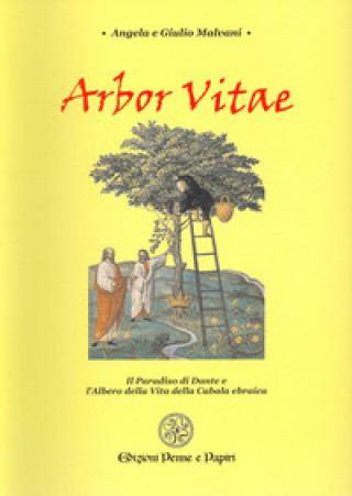 Kniha Arbor vitae. Il Paradiso di Dante e l'albero della vita della cabala ebraica Angela Malvani