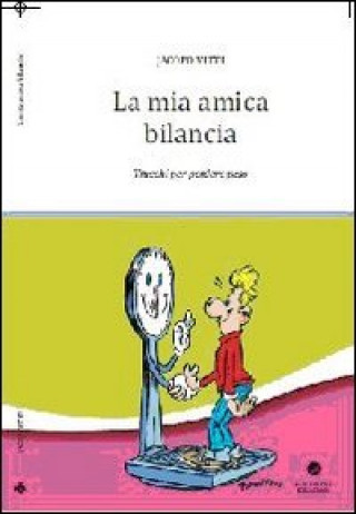 Kniha La mia amica bilancia. Trucchi per perdere peso Jacopo Vitti