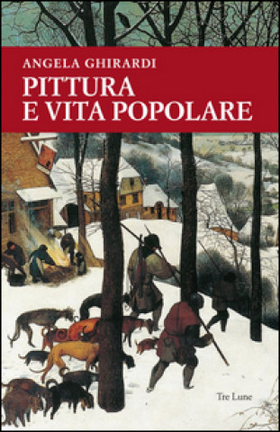 Книга Pittura e vita popolare. Un sentiero tra Anversa e l'Italia nel secondo Cinquecento Angela Ghirardi