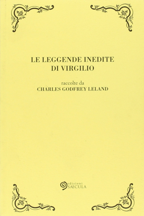 Carte Le leggende inedite di Virgilio Charles G. Leland