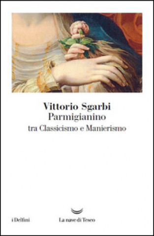 Kniha Parmigianino tra classicismo e manierismo Vittorio Sgarbi