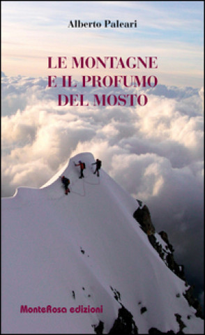 Carte Le montagne e il profumo del mosto Alberto Paleari