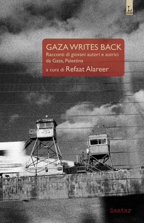 Carte Gaza writes back. Racconti di giovani autori e autrici da Gaza, Palestina R. Alareer