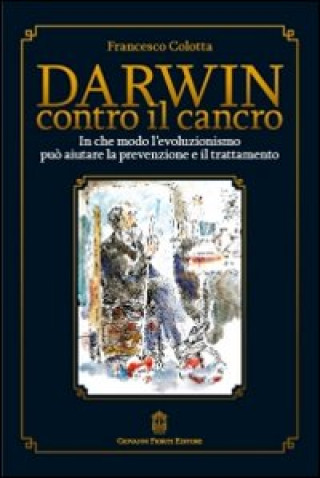 Книга Darwin contro il cancro Francesco Colotta