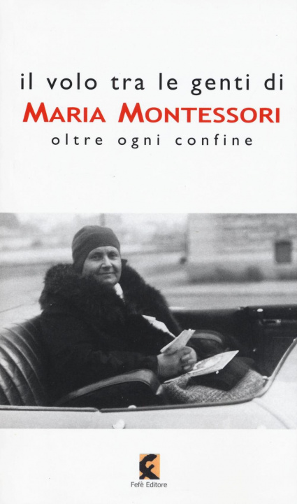 Libro Il volo tra le genti di Maria Montessori. Oltre ogni confine 