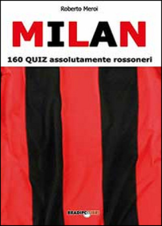 Carte Milan. 160 quiz assolutamente rossoneri Roberto Meroi