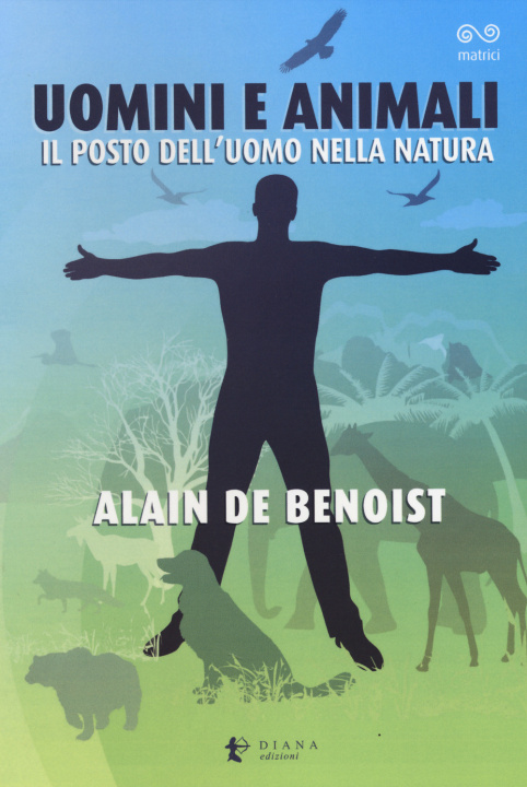 Kniha Uomini e animali. Il posto dell'uomo nella natura Alain de Benoist
