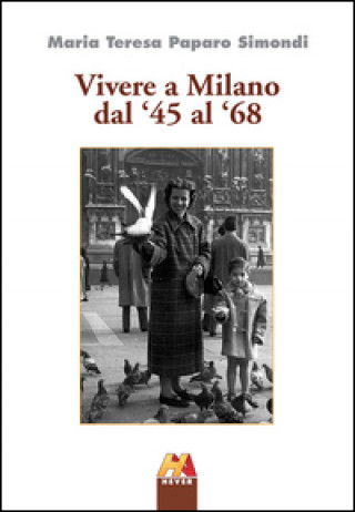 Книга Vivere a Milano dal '45 al '68 Maria T. Paparo Simondi