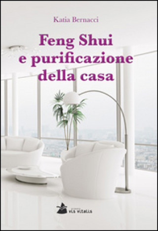 Libro Feng Shui e purificazione della casa Katia Bernacci