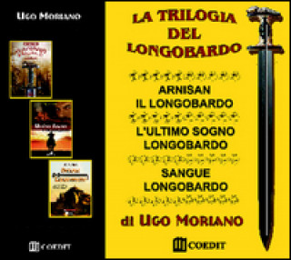 Kniha La trilogia del longobardo: Arnisan il longobardo-L'ultimo sogno longobardo-Sangue longobardo Ugo Moriano