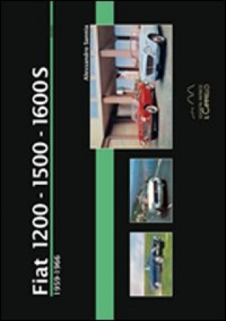 Kniha Fiat 1200-1500-1600s. 1959-1966 Alessandro Sannia