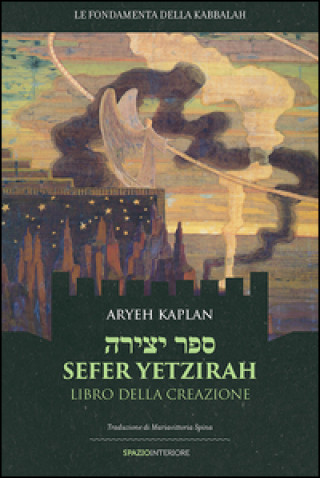 Kniha Sefer Yetzirah. Libro della creazione Aryeh Kaplan