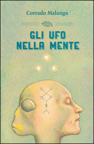 Книга Gli UFO nella mente Corrado Malanga