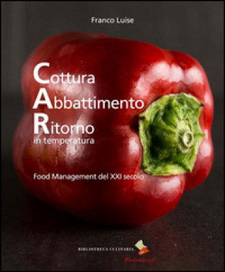 Book Cottura abbattimento ritorno in temperatura. Food management del XXI secolo Franco Luise