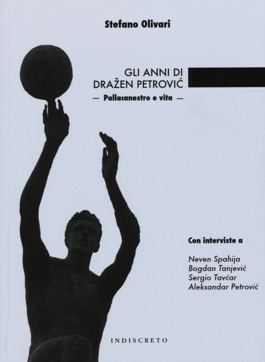 Libro Gli anni di Drazen Petrovíc. Pallacanestro e vita Stefano Olivari