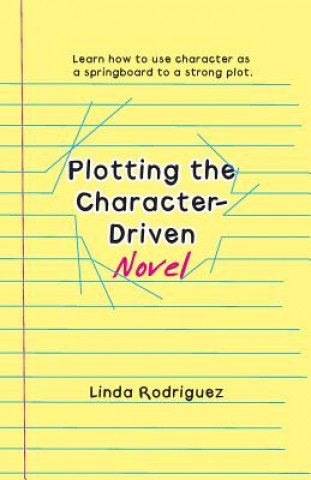 Kniha Plotting the Character-Driven Novel Linda Rodriguez