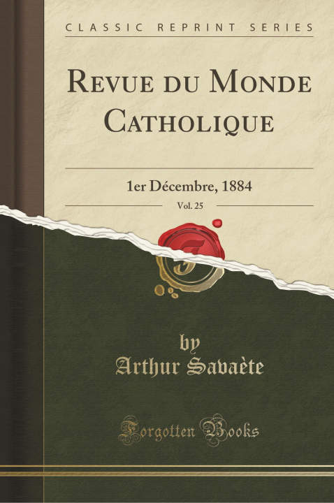 Book Revue du Monde Catholique, Vol. 25 Arthur Sava?te