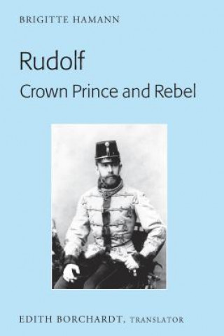 Kniha Rudolf. Crown Prince and Rebel Brigitte Hamann