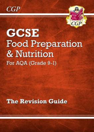 Kniha Grade 9-1 GCSE Food Preparation & Nutrition - AQA Revision Guide CGP Books