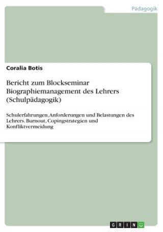 Kniha Bericht zum Blockseminar Biographiemanagement des Lehrers (Schulpadagogik) Coralia Botis