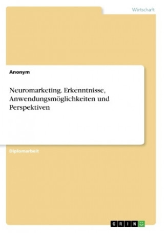 Buch Neuromarketing. Erkenntnisse, Anwendungsmoeglichkeiten und Perspektiven Anonym