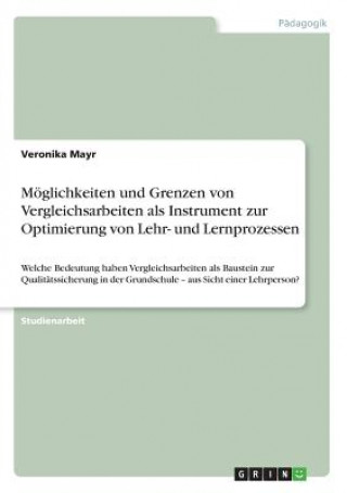 Kniha Möglichkeiten und Grenzen von Vergleichsarbeiten als Instrument zur Optimierung von Lehr- und Lernprozessen Veronika Mayr