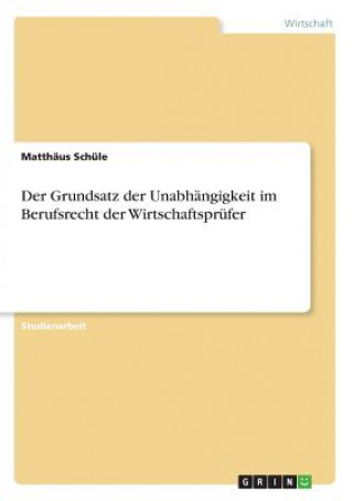 Carte Grundsatz der Unabhangigkeit im Berufsrecht der Wirtschaftsprufer Matthäus Schüle