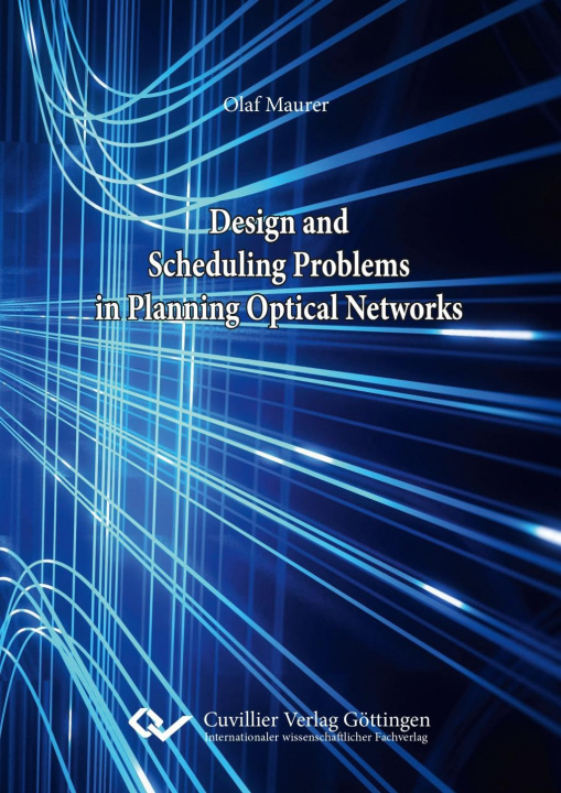 Könyv Design and Scheduling Problems in Planning Optical Networks Olaf Maurer