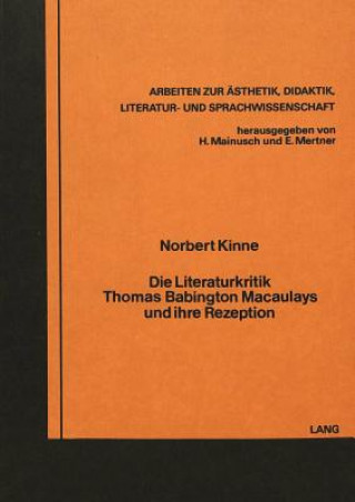 Kniha Die Literaturkritik Thomas Babington Macaulays und ihre Rezeption Norbert Kinne