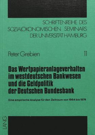 Book Das Wertpapieranlageverhalten im Westdeutschen Bankwesen und die Geldpolitik der deutschen Bundesbank Peter Grebien