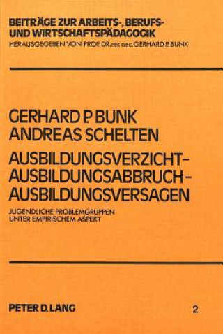 Kniha Ausbildungsverzicht - Ausbildungsabbruch - Ausbildungsversagen Gerhard P. Bunk