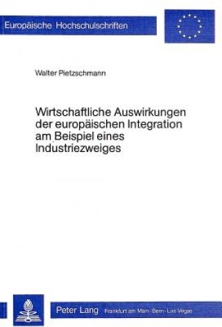 Carte Wirtschaftliche Auswirkungen der europaeischen Integration am Beispiel eines Industriezweigs Walter Pietzschmann