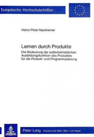 Kniha Lernen durch Produkte Heinz-Peter Nachreiner