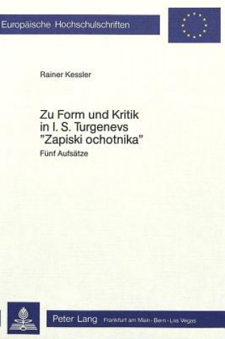 Kniha Zur Form und Kritik in I.S. Turgenevs Â«Zapiski OchotnikaÂ» Rainer Kessler