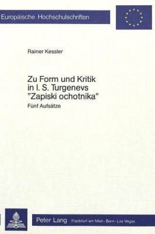 Livre Zur Form und Kritik in I.S. Turgenevs Â«Zapiski OchotnikaÂ» Rainer Kessler