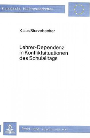 Kniha Lehrer-Dependenz in Konfliktsituationen des Schulalltags Klaus Sturzebecher