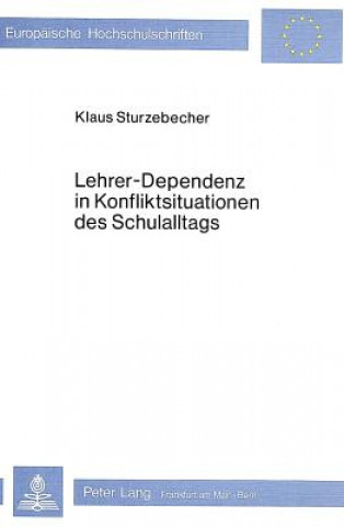 Książka Lehrer-Dependenz in Konfliktsituationen des Schulalltags Klaus Sturzebecher