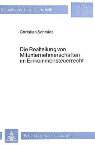 Książka Die Realteilung von Mitunternehmerschaften im Einkommensteuerrecht Christian Schmidt