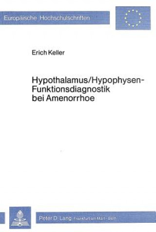 Könyv Hypothalamus/Hypophysen - Funktionsdiagnostik bei Amenorrhoe Erich Keller
