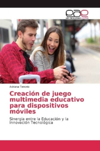 Könyv Creación de juego multimedia educativo para dispositivos móviles Adriana Tenorio