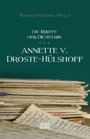 Kniha Briefe der Dichterin Annette von Droste-Hülshoff Annette von Droste-Hülshoff