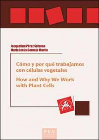 Kniha Cómo y por qué trabajamos con células vegetales = How and why we work with plant cells María Jesús Cornejo Martín