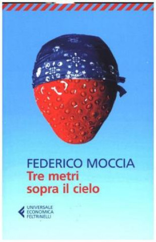 Knjiga Tre metri sopra il cielo Federico Moccia