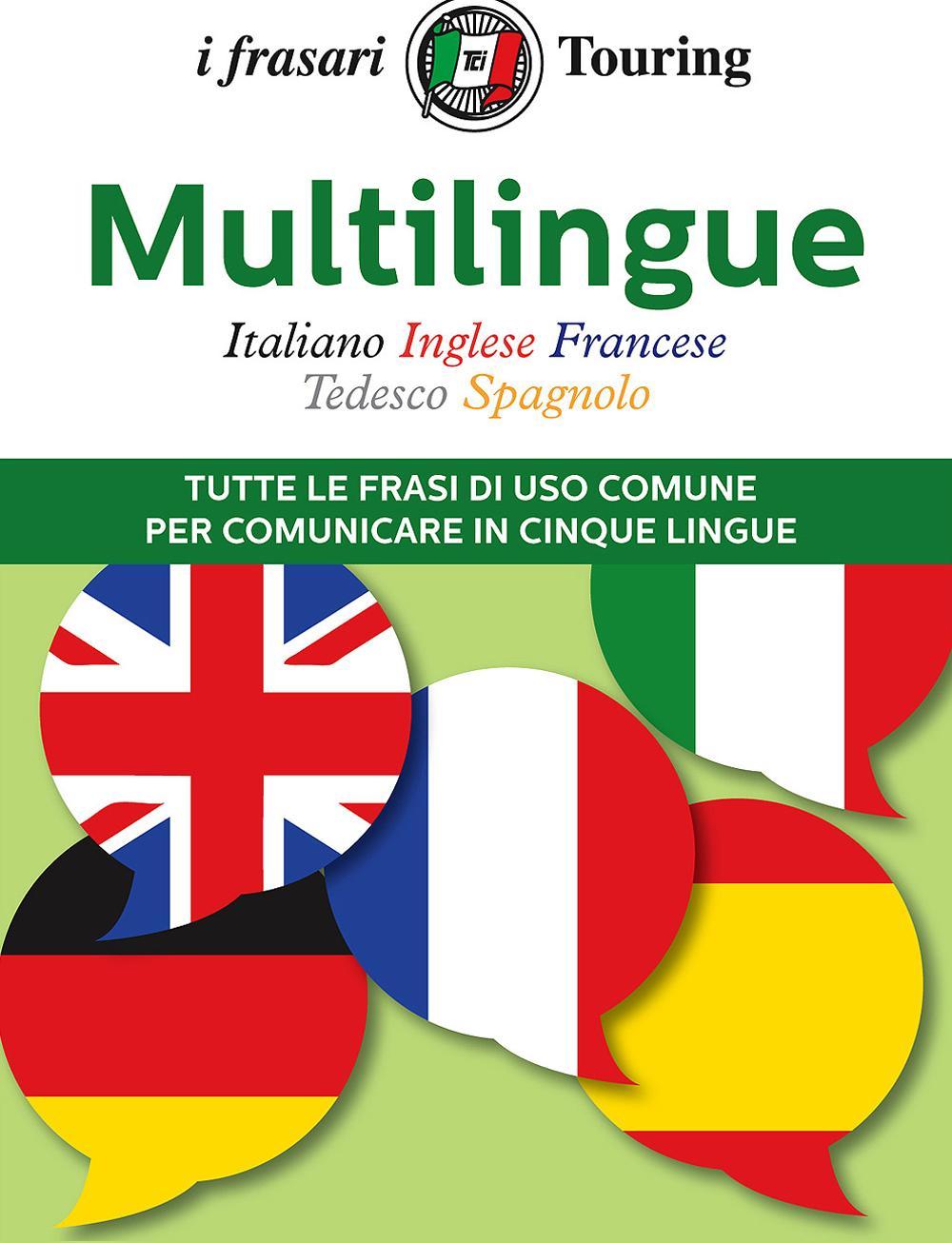 Könyv Multilingue: italiano, inglese, francese, tedesco, spagnolo. Tutte le frasi di uso comune per comunicare in cinque lingue 