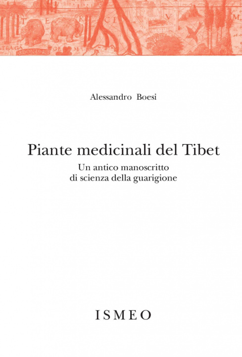 Carte Piante medicinali del Tibet. Un antico manoscritto di scienza della guarigione A. Boesi