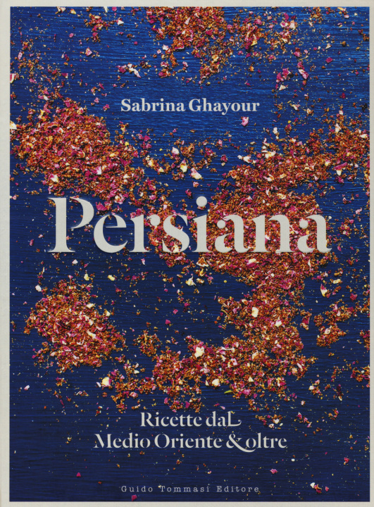 Kniha Persiana. Ricette dal Medio Oriente & oltre Sabrina Ghayour